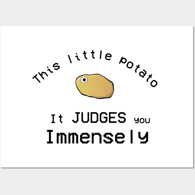 This Little Potato It Judges You Immensely Wall Art by Sunmoony